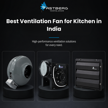 Best Ventilation Fan for Kitchen in India: A Complete Buying Guide