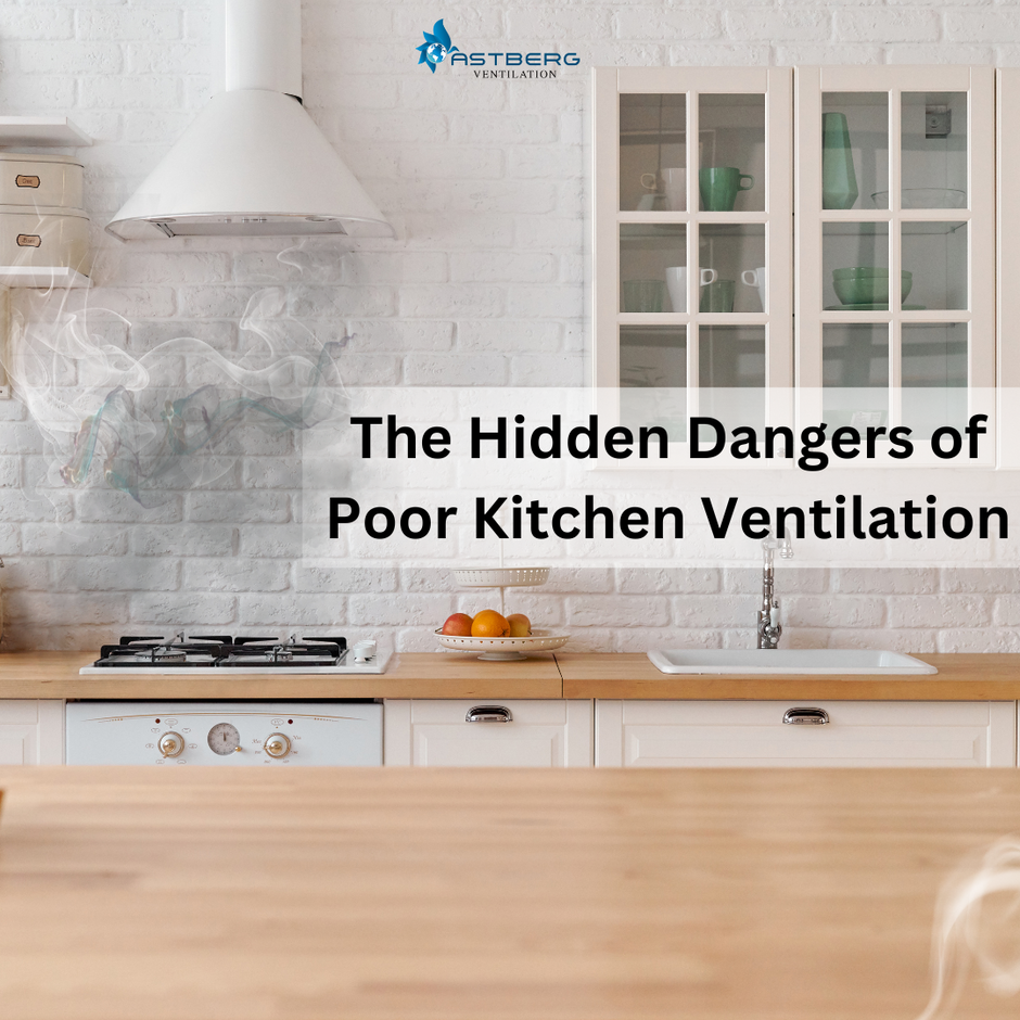 The Hidden Dangers of Poor Kitchen Ventilation: A Complete Guide to Br ...