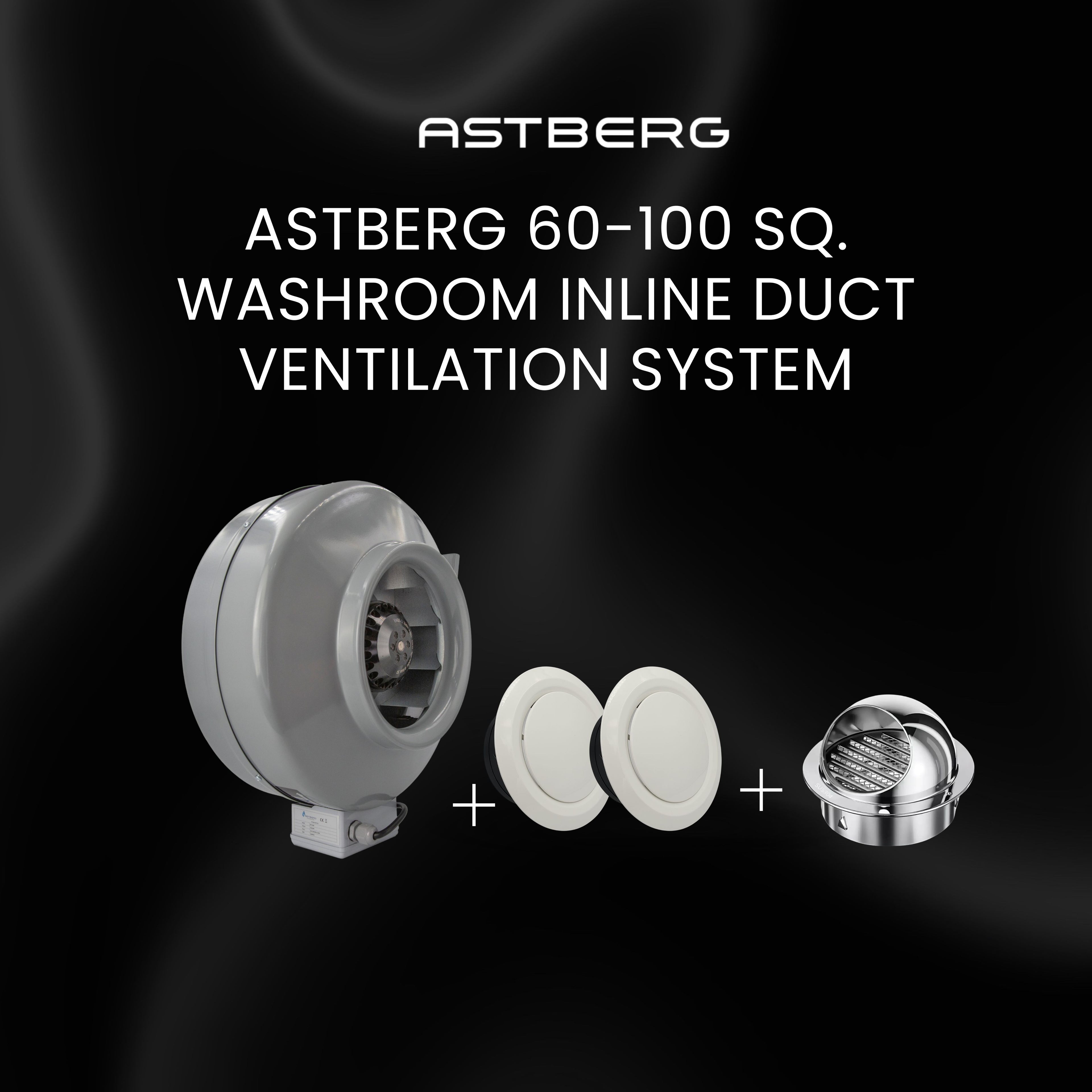 ASTBERG 60-100 SQ. WASHROOM INLINE DUCT VENTILATION SYSTEM VERTICAL/HORIZONTAL DUCT UPTO 20FT.