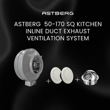 ASTBERG  50-170 SQ KITCHEN- ASTBERG INLINE DUCT EXHAUST VENTILATION SYSTEM
