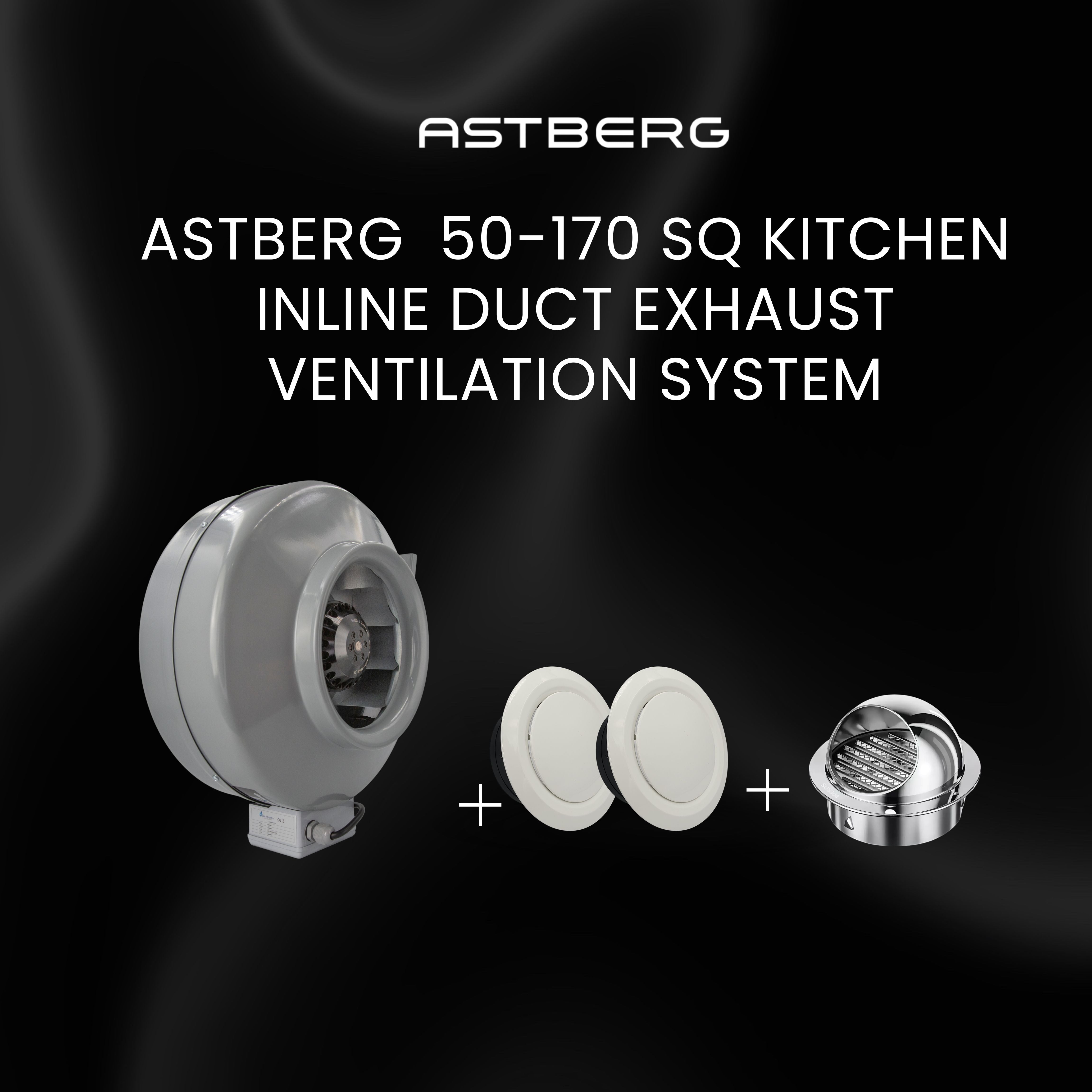 ASTBERG  50-170 SQ KITCHEN- ASTBERG INLINE DUCT EXHAUST VENTILATION SYSTEM