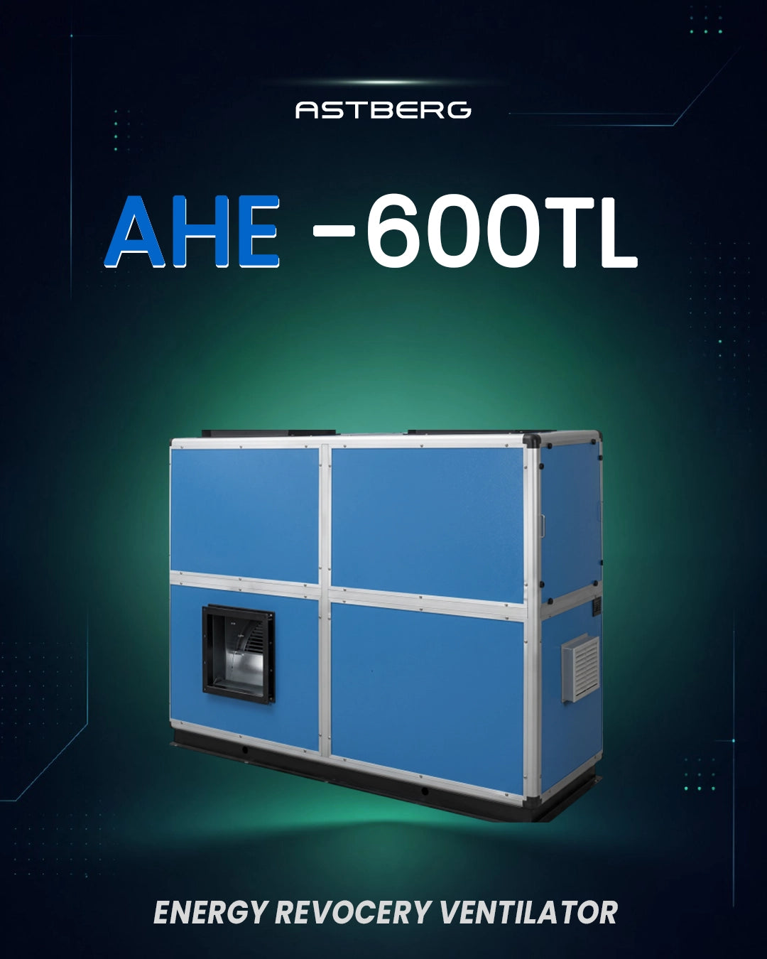ASTBERG ERV HRV ENERGY/HEAT RECOVERY FRESHAIR VENTILATION AHE600TL ERV 6000CMH